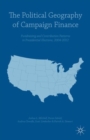 Image for The political geography of campaign finance  : fundraising and contribution patterns in presidential elections, 2004-2012