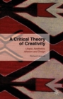 Image for A critical theory of creativity: utopia, aesthetics, atheism and design