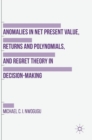 Image for Anomalies in Net Present Value, Returns and Polynomials, and Regret Theory in Decision-Making