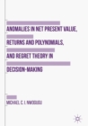 Image for Anomalies in net present value, returns and polynomials, and regret theory in decision-making
