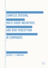 Image for Complex systems, multi-sided incentives and risk perception in companies