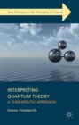 Image for Interpreting quantum theory  : a therapeutic approach