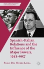 Image for Spanish-Italian Relations and the Influence of the Major Powers, 1943-1957