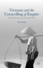 Image for Vietnam and the unravelling of empire  : General Gracey in Asia, 1942-1951