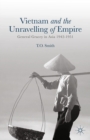 Image for Vietnam and the unravelling of empire: General Gracey in Asia, 1942-1951