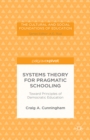 Image for Systems theory for pragmatic schooling: toward principles of democratic education