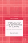 Image for Work, family and commuting in Europe: the lives of Euro-commuters