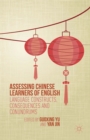Image for Assessing Chinese learners of English: language constructs, consequences and conundrums
