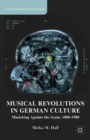 Image for Musical revolutions in German culture: musicking against the grain, 1800-1980
