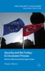 Image for Security and the Turkey-EU accession process: norms, reforms and the Cyprus issue