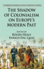 Image for The shadow of colonialism on Europe&#39;s modern past