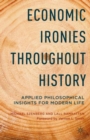 Image for Economic Ironies Throughout History : Applied Philosophical Insights for Modern Life