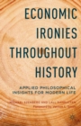Image for Economic Ironies Throughout History: Applied Philosophical Insights for Modern Life