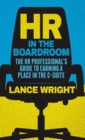 Image for HR in the boardroom  : the HR professional&#39;s guide to earning a place in the C-Suite