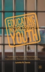 Image for Educating incarcerated youth: exploring the impact of relationships, expectations, resources and accountability