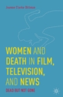 Image for Women and death in film, television, and news: dead but not gone