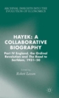 Image for Hayek  : a collaborative biographyPart IV,: England, the Ordinal revolution and the road to serfdom, 1931-50