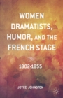 Image for Women Dramatists, Humor, and the French Stage: 1802 to 1855