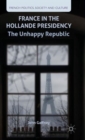 Image for France in the Hollande presidency  : the unhappy republic