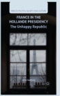 Image for France in the Hollande presidency: the unhappy republic