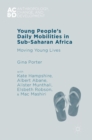 Image for Young people&#39;s daily mobilities in sub-Saharan Africa  : moving young lives