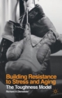Image for Building resistance to stress and aging  : the toughness model