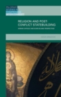 Image for Religion and post-conflict statebuilding  : Roman Catholic and Sunni Islamic perspectives
