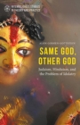 Image for Same God, Other god: Judaism, Hinduism, and the Problem of Idolatry