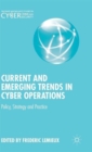 Image for Current and emerging trends in cyber operations  : policy, strategy and practice