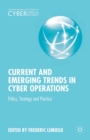 Image for Current and emerging trends in cyber operations: policy, strategy and practice