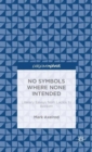 Image for No Symbols Where None Intended: Literary Essays from Laclos to Beckett