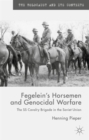 Image for Fegelein&#39;s horsemen and genocidal warfare  : the SS Cavalry Brigade in the Soviet Union