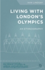 Image for Living with London&#39;s Olympics  : an ethnography