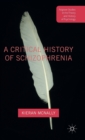 Image for A critical history of schizophrenia