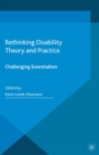 Image for Rethinking disability theory and practice: challenging essentialism