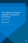 Image for The legitimacy of regional integration in Europe and the Americas
