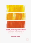 Image for Health, ethnicity, and diabetes: racialised constructions of &#39;risky&#39; South Asian bodies