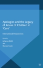 Image for Apologies and the legacy of abuse of children in &#39;care&#39;: international perspectives