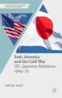 Image for Sato, America and the Cold War  : U.S.-Japanese relations, 1964-72