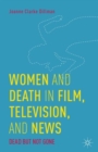 Image for Women and death in film, television, and news  : dead but not gone