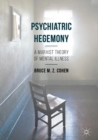 Image for Psychiatric hegemony: a Marxist theory of mental illness