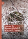 Image for Framing the Holocaust in Polish Aftermath Cinema