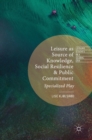 Image for Leisure as Source of Knowledge, Social Resilience and Public Commitment