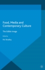 Image for Food, media and contemporary culture: the edible image