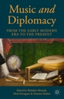 Image for Music and diplomacy from the early modern era to the present