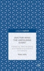 Image for Doctor Who  : the unfolding event - marketing, merchandising and mediatizing a brand anniversary