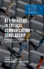 Image for Key thinkers in critical communication scholarship  : from the pioneers to the next generation