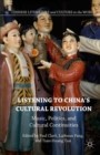 Image for Listening to China&#39;s cultural revolution: music, politics, and cultural continuities