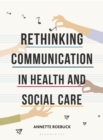 Image for Rethinking Communication in Health and Social Care