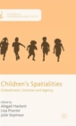 Image for Children&#39;s spatialities  : embodiment, emotion and agency